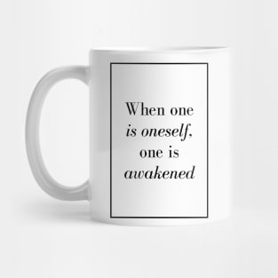 When one is oneself, one is awakened - Spiritual quotes Mug